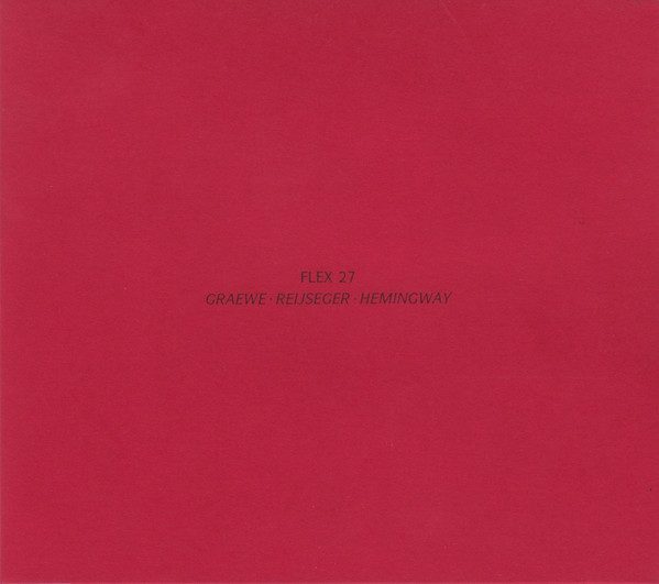 Cover of Flex 27 – Graewe – Reijseger – Hemingway (RA 007)